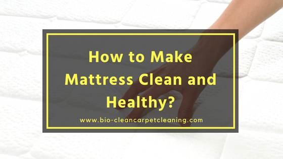 Make Mattress Clean and Healthy