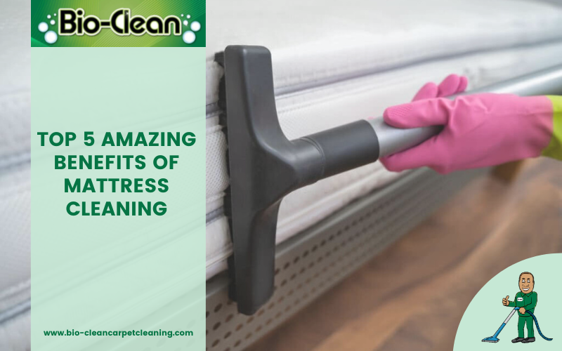 Top 5 Amazing Benefits Of Mattress Cleaning